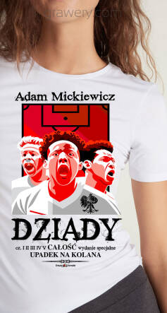 A.MICKIEWICZ / DZIADY / PIŁKARSKIE POWSTANIE Z KOLAN  / koszulka damska